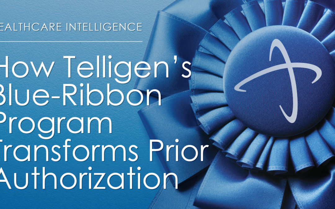 How Telligen’s Blue-Ribbon Program Transforms Prior Authorization