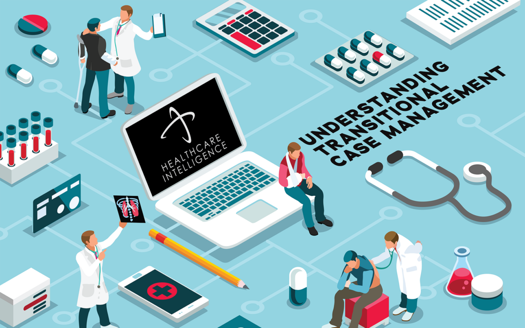 Understanding Transitional Case Management: A Key to Improved Patient Outcomes